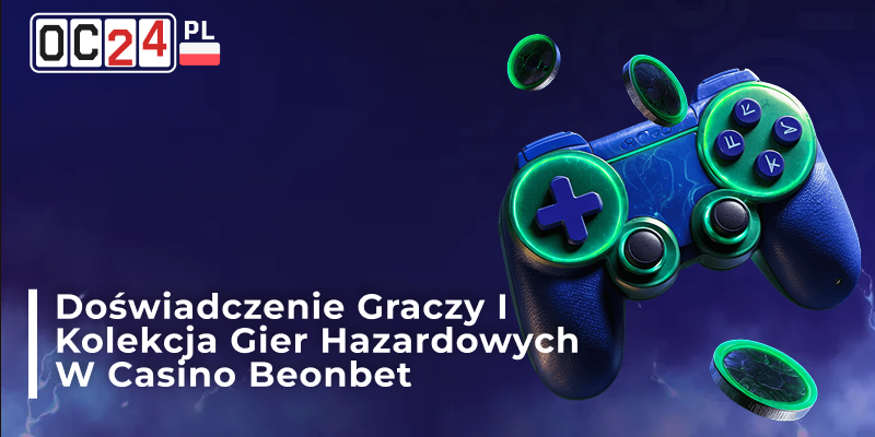 Casino Beonbet – doświadczenie graczy i szeroka oferta gier hazardowych online