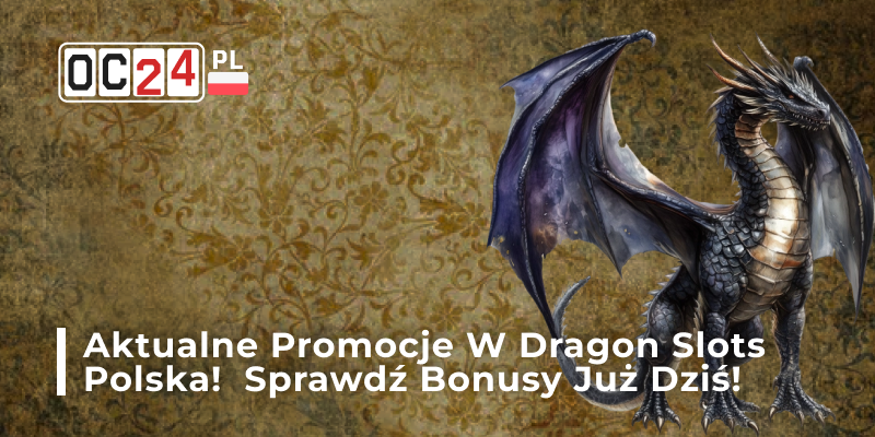 DragonSlots Szczera recenzja nowego kasyna DragonSlots autorstwa Mikołaja Zawadzkiego dla graczy z Polski